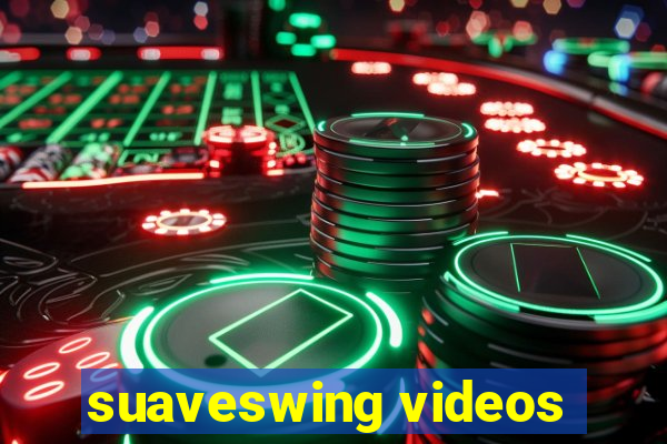 suaveswing videos